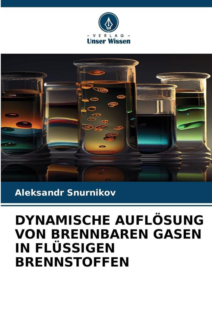 DYNAMISCHE AUFLÖSUNG VON BRENNBAREN GASEN IN FLÜSSIGEN BRENNSTOFFEN