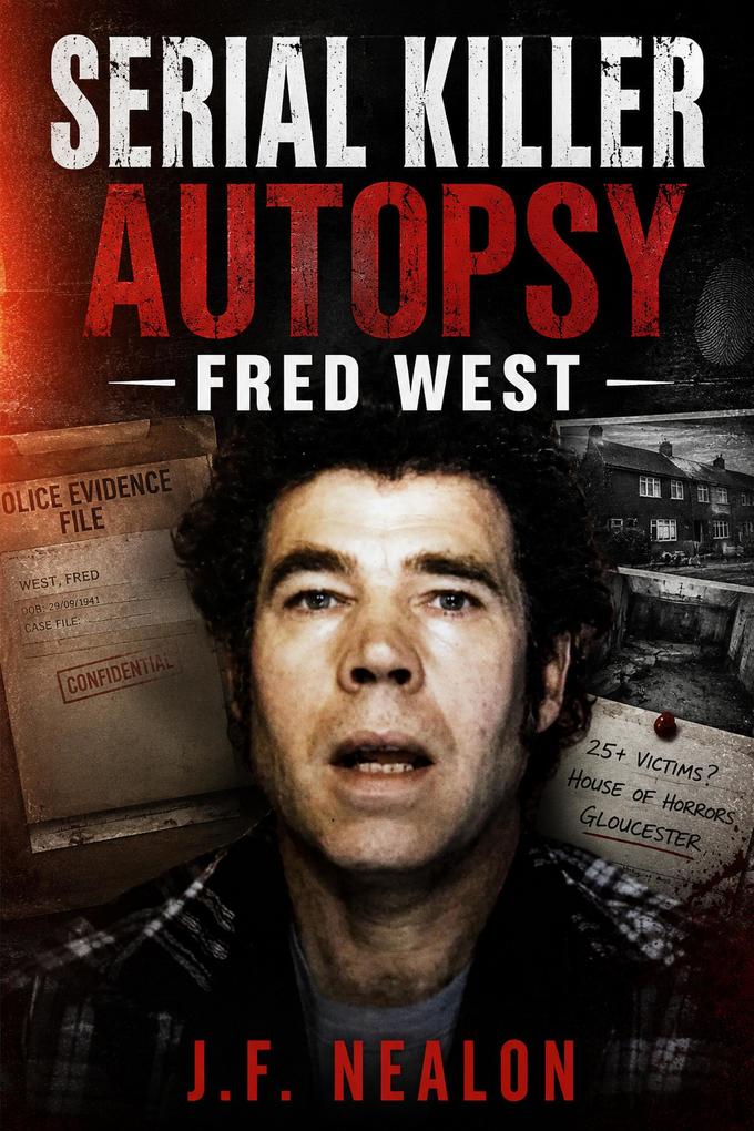 Serial Killer Autopsy: Fred West