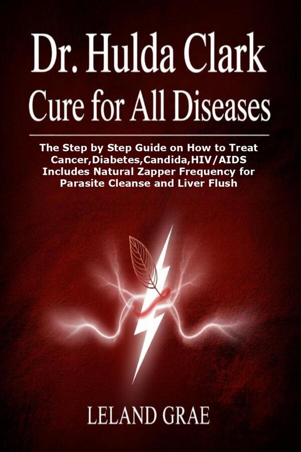 Dr. Hulda Clark Cure For All Diseases