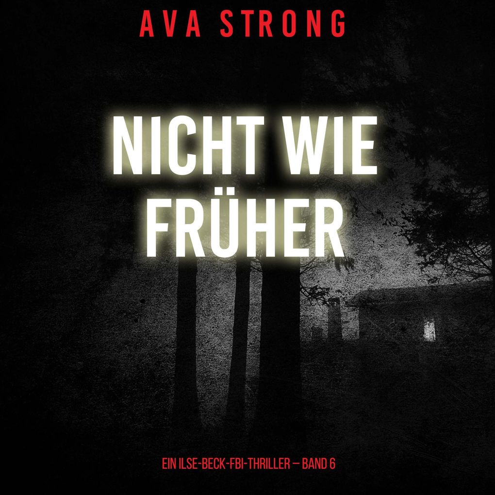 Nicht wie früher (Ein Ilse-Beck-FBI-Thriller Band 6)
