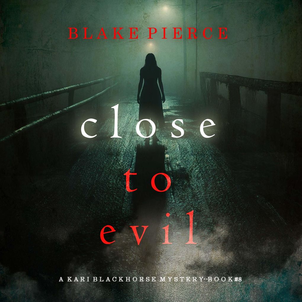 Close To Evil (A Kari Blackhorse Suspense ThrillerBook Eight)
