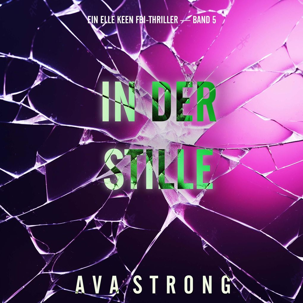 In Der Stille (Ein Elle Keen FBI-Thriller Band 5)