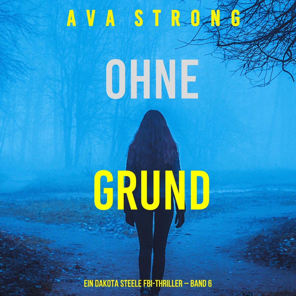 Ohne Grund (Ein Dakota Steele FBI-Thriller Band 6)