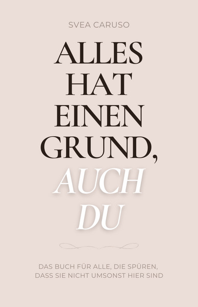 Alles hat einen Grund auch du