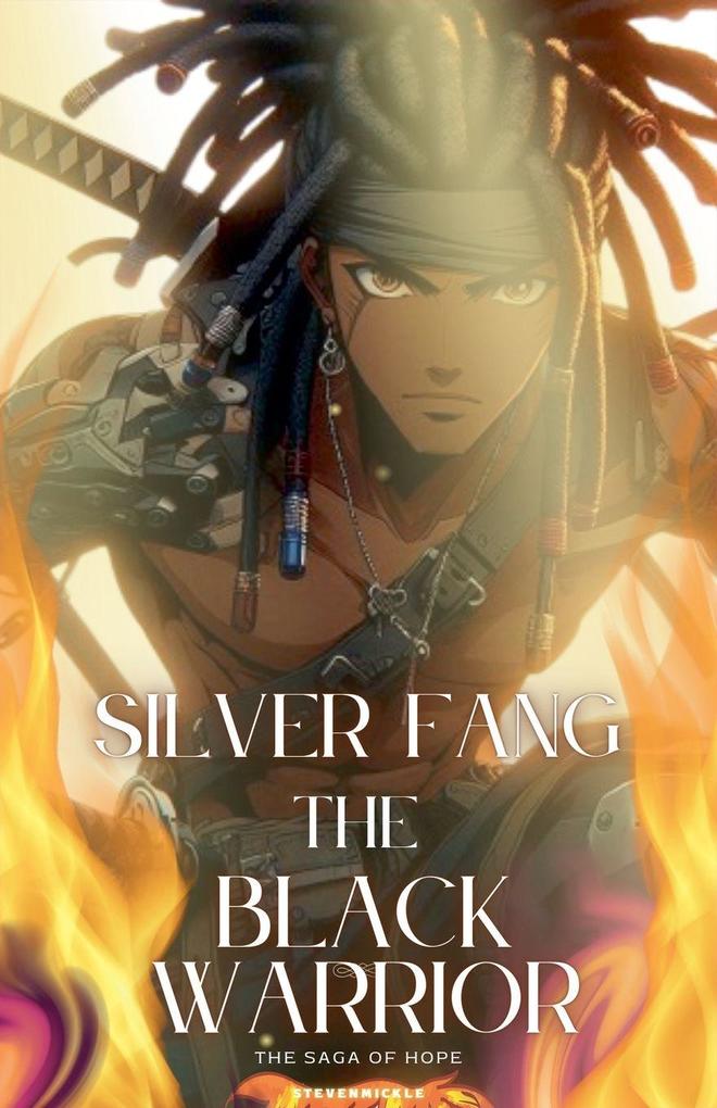 Silver Fang The Black Warrior ' The Saga Of Hope ''
