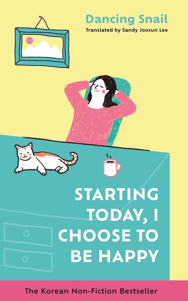 Starting Today I Choose to Be Happy