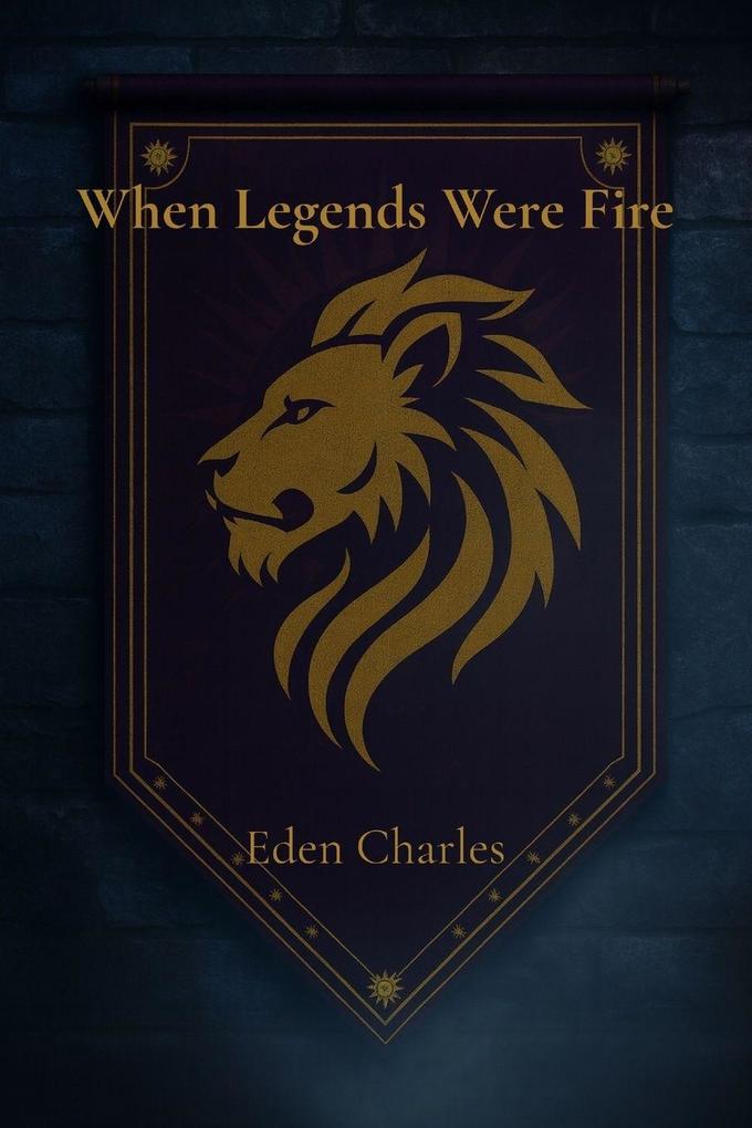 When Legends Were Fire