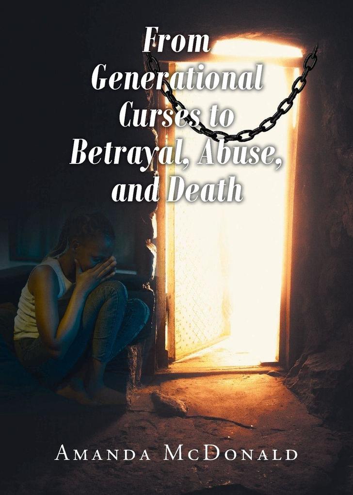 From Generational Curses to Betrayal Abuse and Death