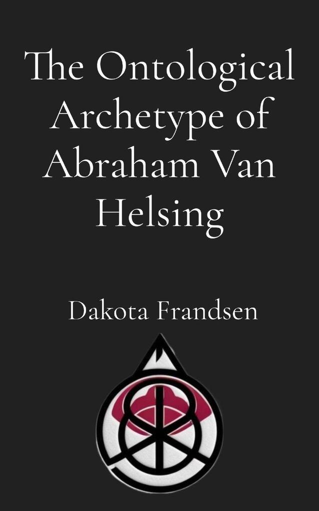 The Ontological Archetype of Abraham Van Helsing