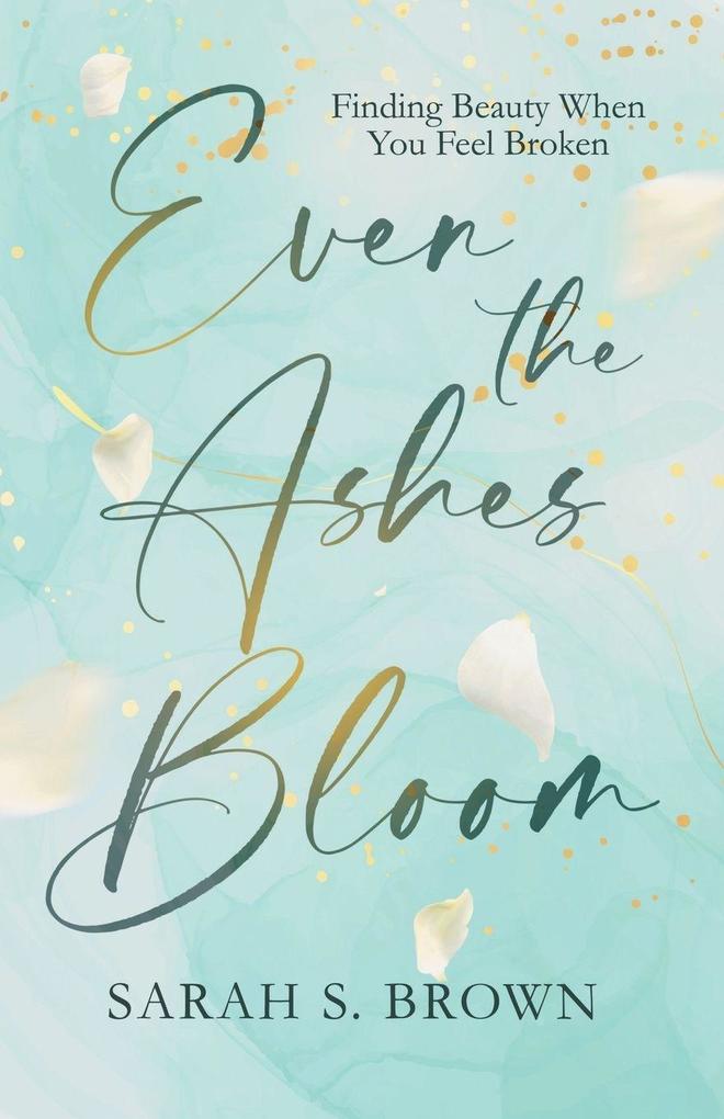 Even the Ashes Bloom