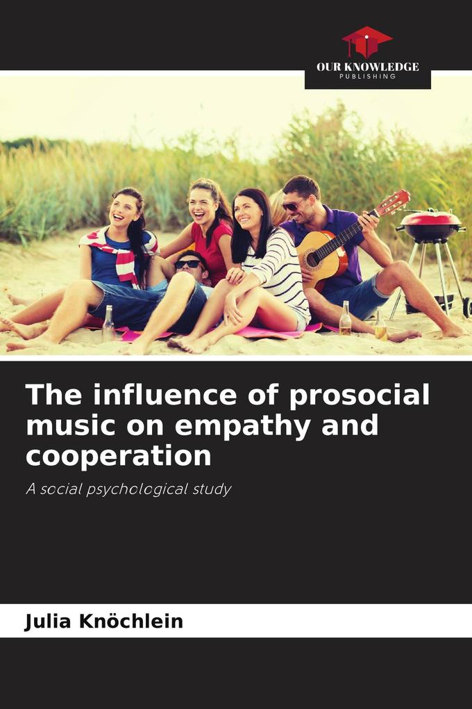 The influence of prosocial music on empathy and cooperation