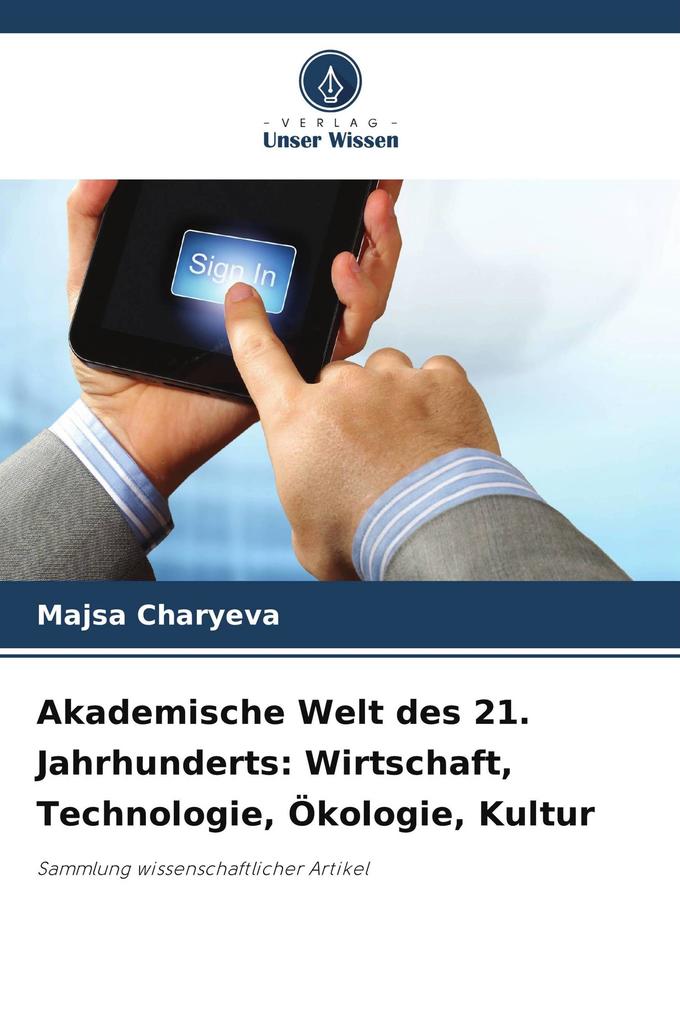 Akademische Welt des 21. Jahrhunderts: Wirtschaft Technologie Ökologie Kultur