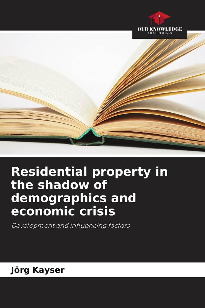 Residential property in the shadow of demographics and economic crisis