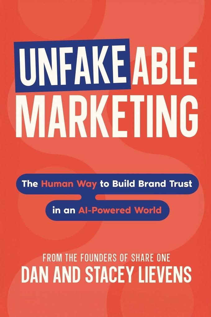 Unfakeable Marketing