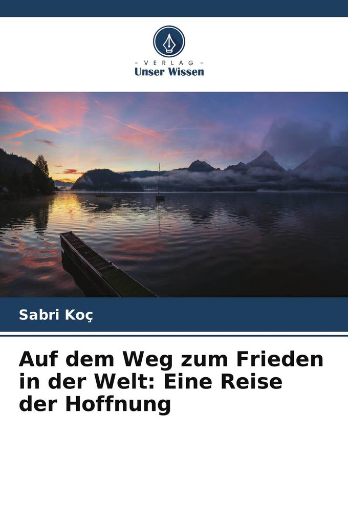 Auf dem Weg zum Frieden in der Welt: Eine Reise der Hoffnung