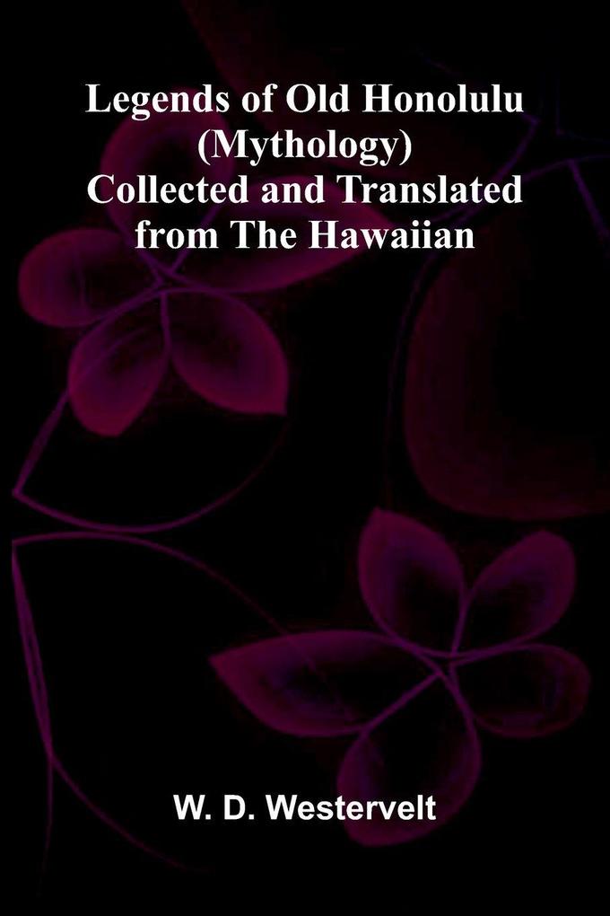Legends of Old Honolulu (Mythology); Collected and Translated from the Hawaiian