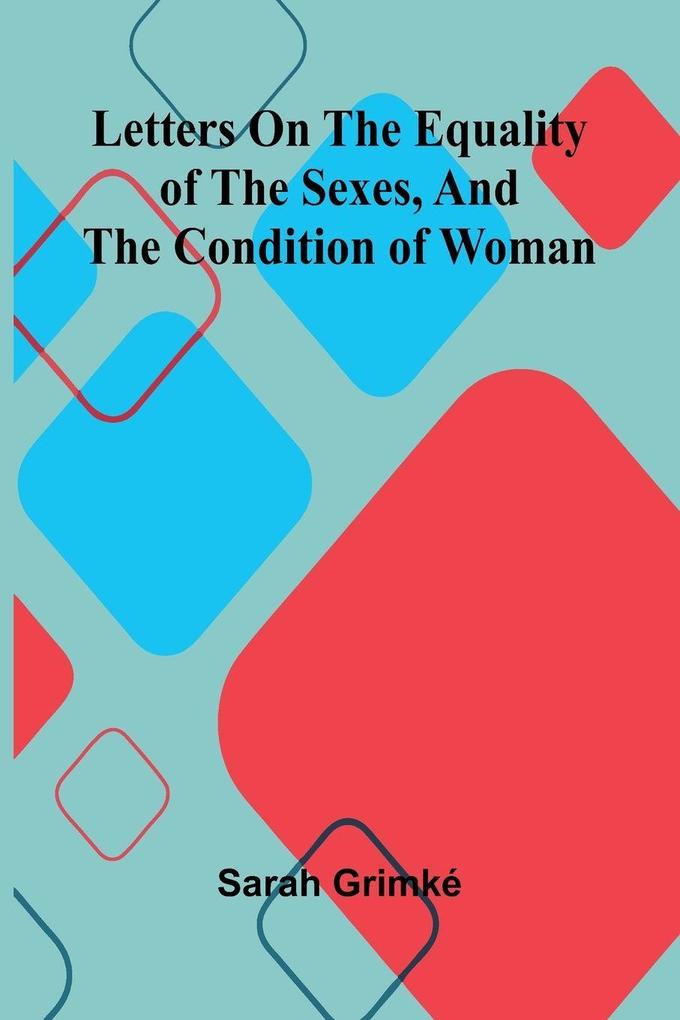 Letters on the equality of the sexes and the condition of woman