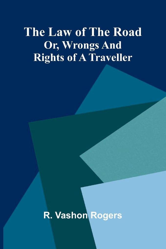 The law of the road; or wrongs and rights of a traveller