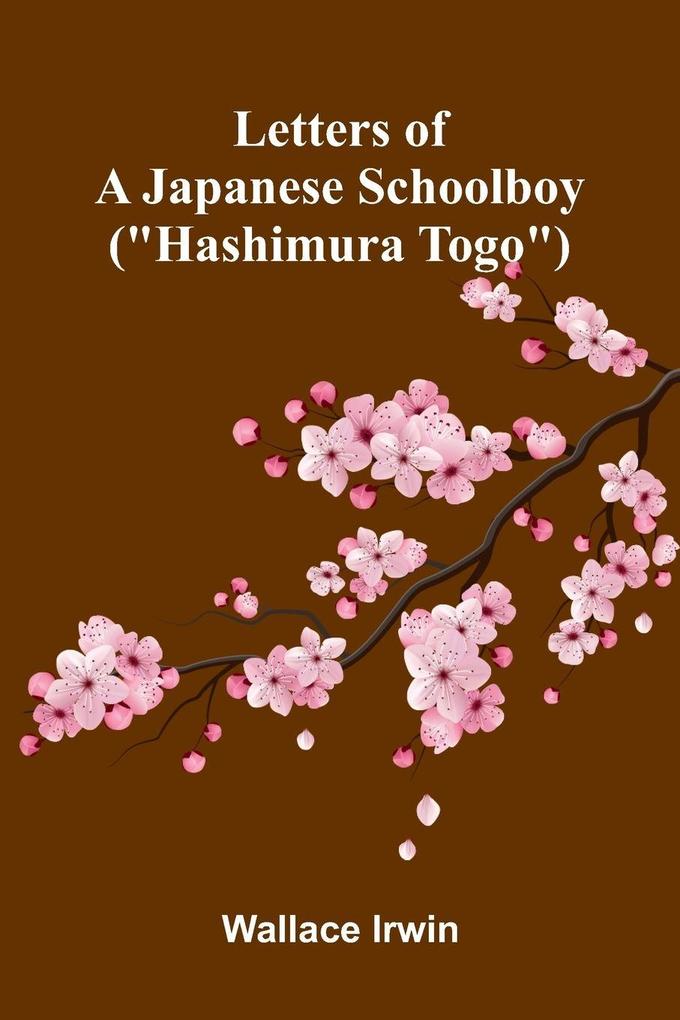 Letters of a Japanese schoolboy ('Hashimura Togo')