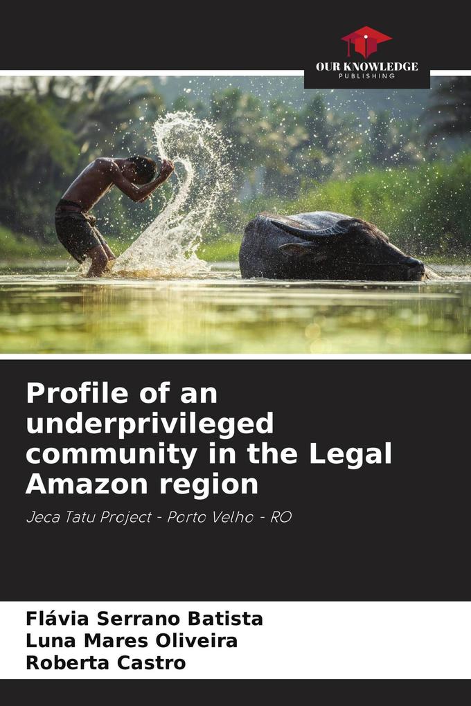 Profile of an underprivileged community in the Legal Amazon region