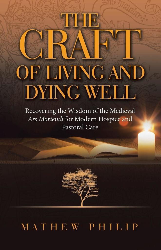 THE CRAFT OF LIVING AND DYING WELL