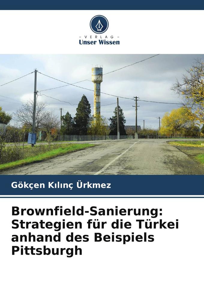 Brownfield-Sanierung: Strategien für die Türkei anhand des Beispiels Pittsburgh
