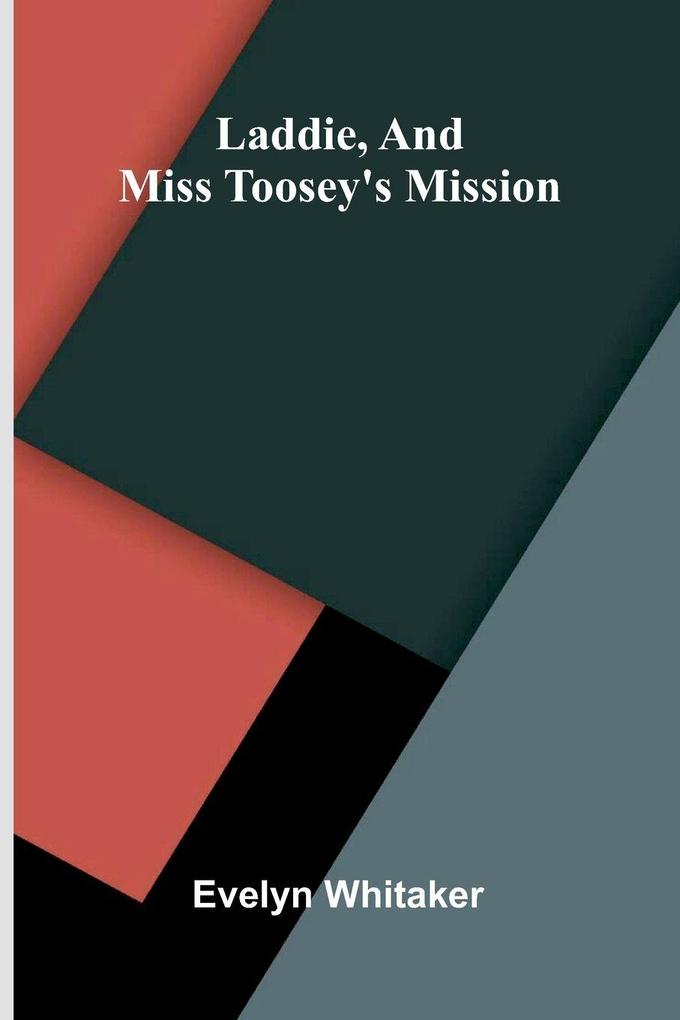 Laddie and Miss Toosey's mission