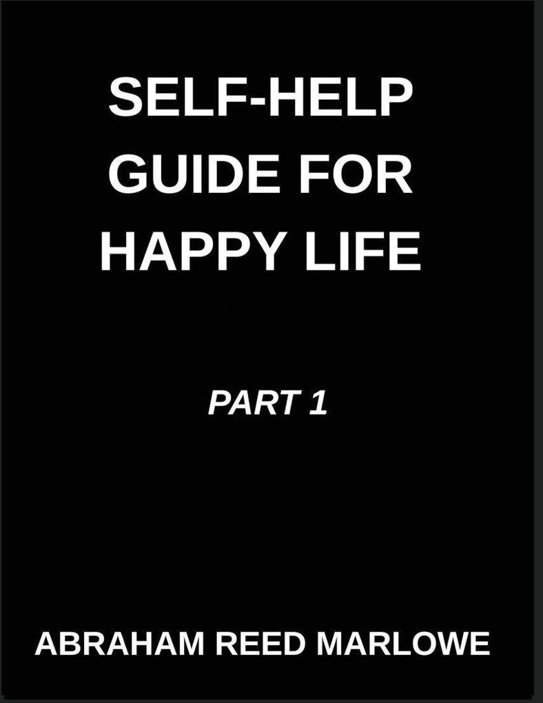 Self-help Guide for Happy Life (Part 1)- Healing Hearts A Journey Through Emotional Wellness Mindful Pathways Navigating Mental Health with Awareness Inner Peace Unveiled Finding Calm Amidst Chaos