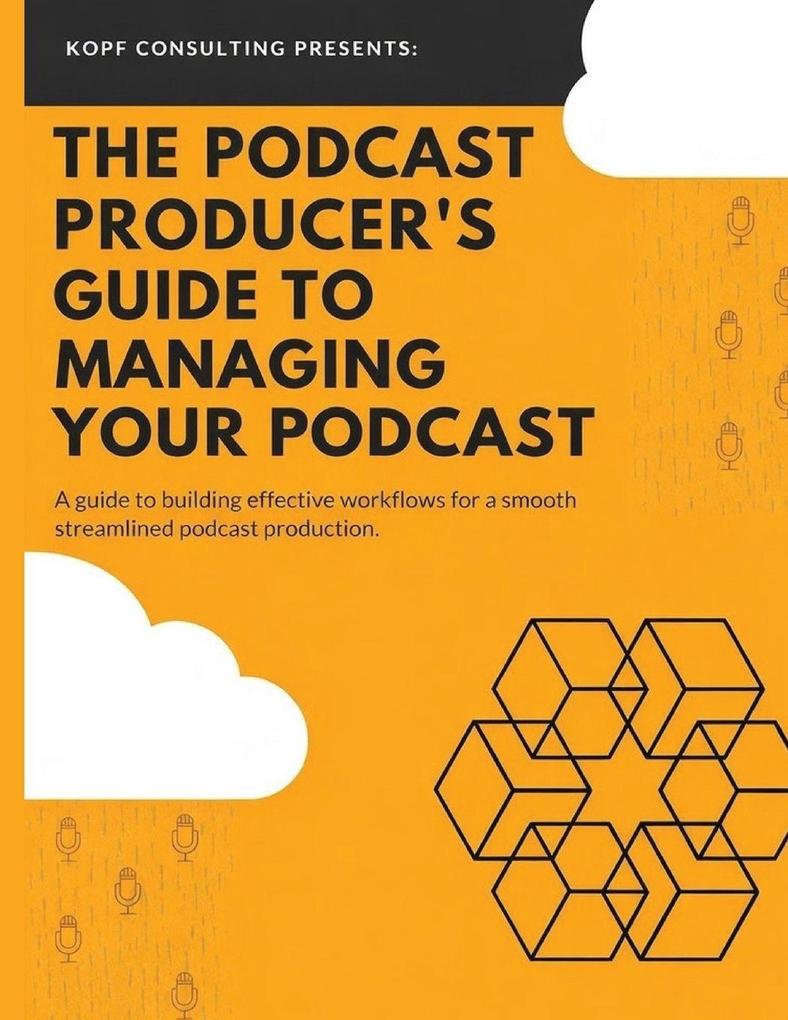 The Podcast Producer's Guide to Managing Your Podcast