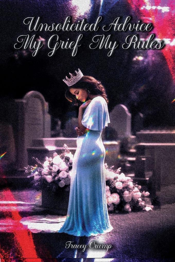 Unsolicited Advice My Grief My Rules