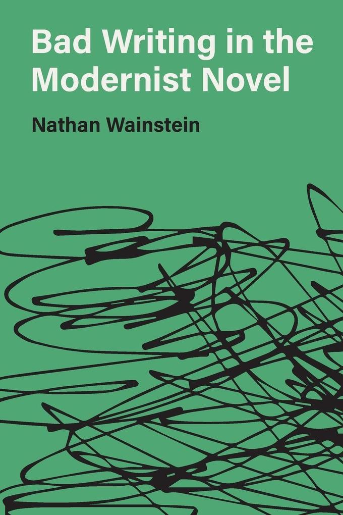 Bad Writing in the Modernist Novel