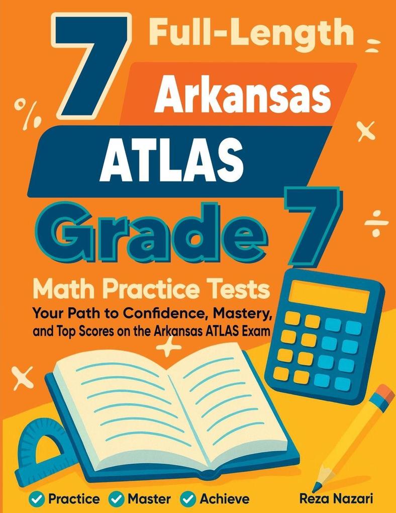 7 Full-Length Arkansas ATLAS Grade 7 Math Practice Tests