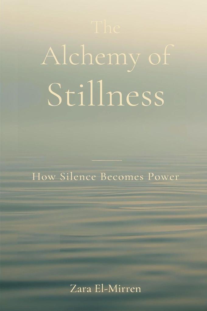 The Alchemy of Stillness