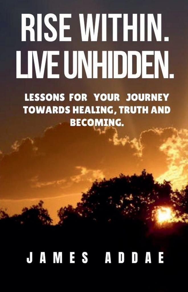 Rise Within. Live Unhidden.