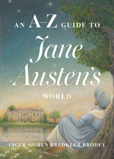 A-Z Guide to Jane Austen''s World