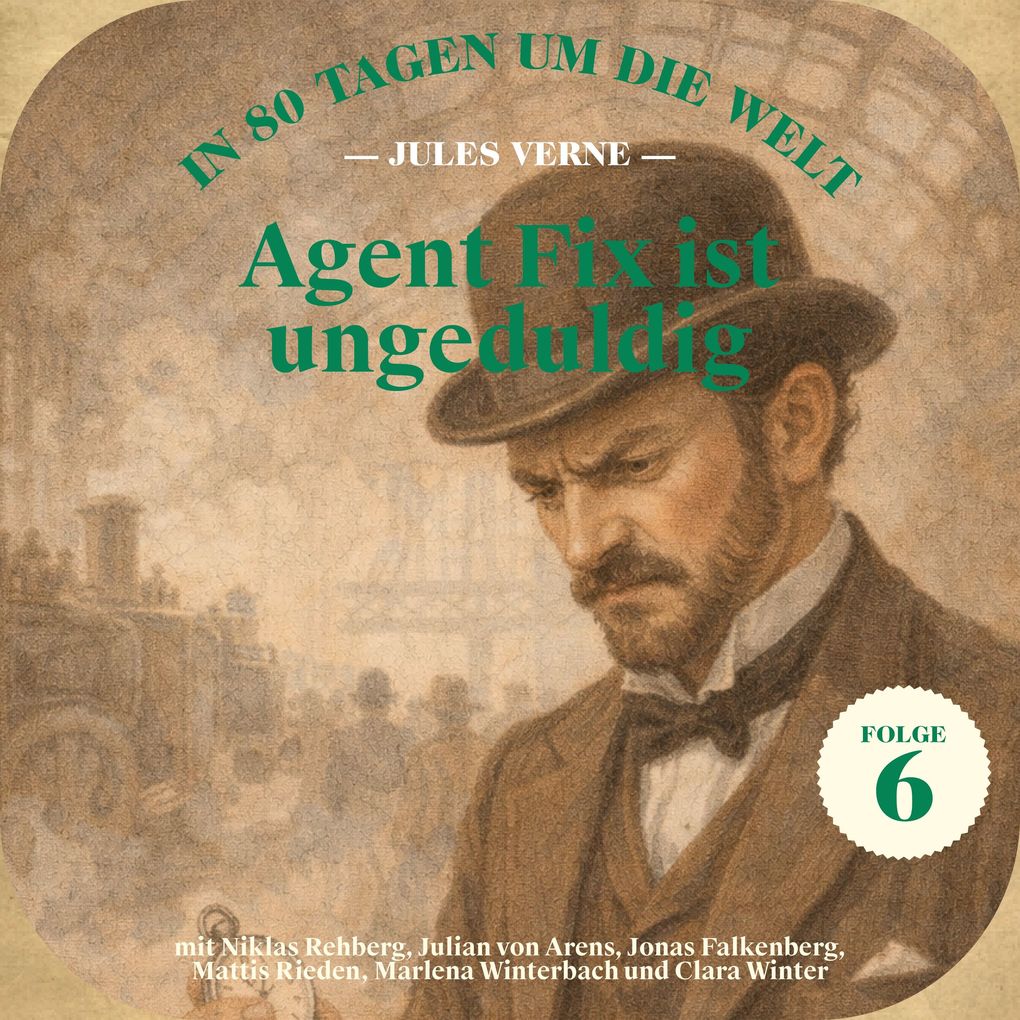 Agent Fix ist ungeduldig (In 80 Tagen um die Welt Folge 6)
