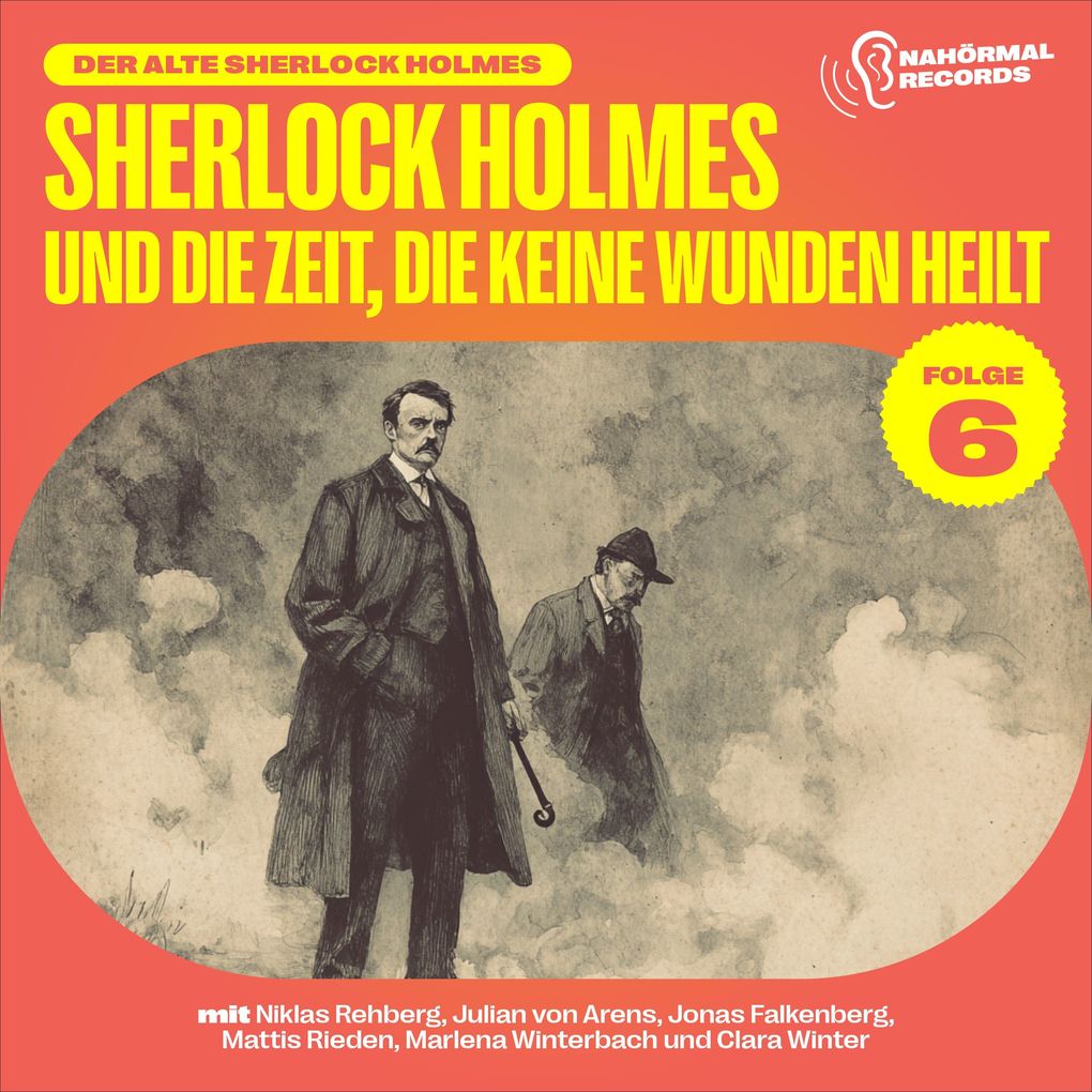 Sherlock Holmes und die Zeit die keine Wunden heilt (Der alte Sherlock Holmes Folge 6)