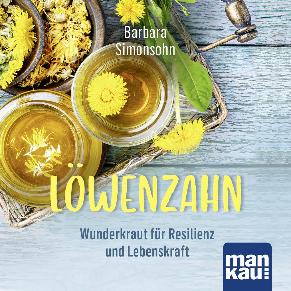 Löwenzahn Wunderkraut für Resilienz und Lebenskraft
