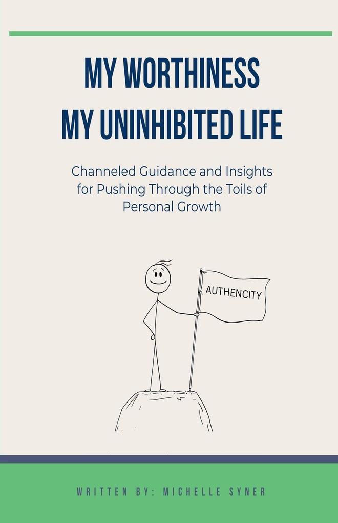 My Worthiness. My Uninhibited Life
