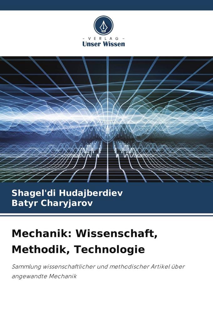 Mechanik: Wissenschaft Methodik Technologie