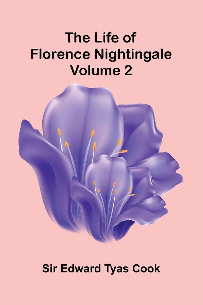 The Life of Florence Nightingale (Volume 2)