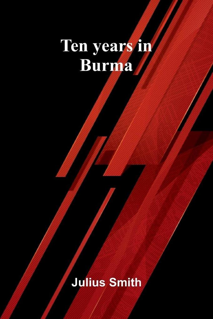 Ten years in Burma