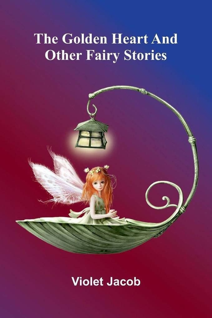 The golden heart and other fairy stories