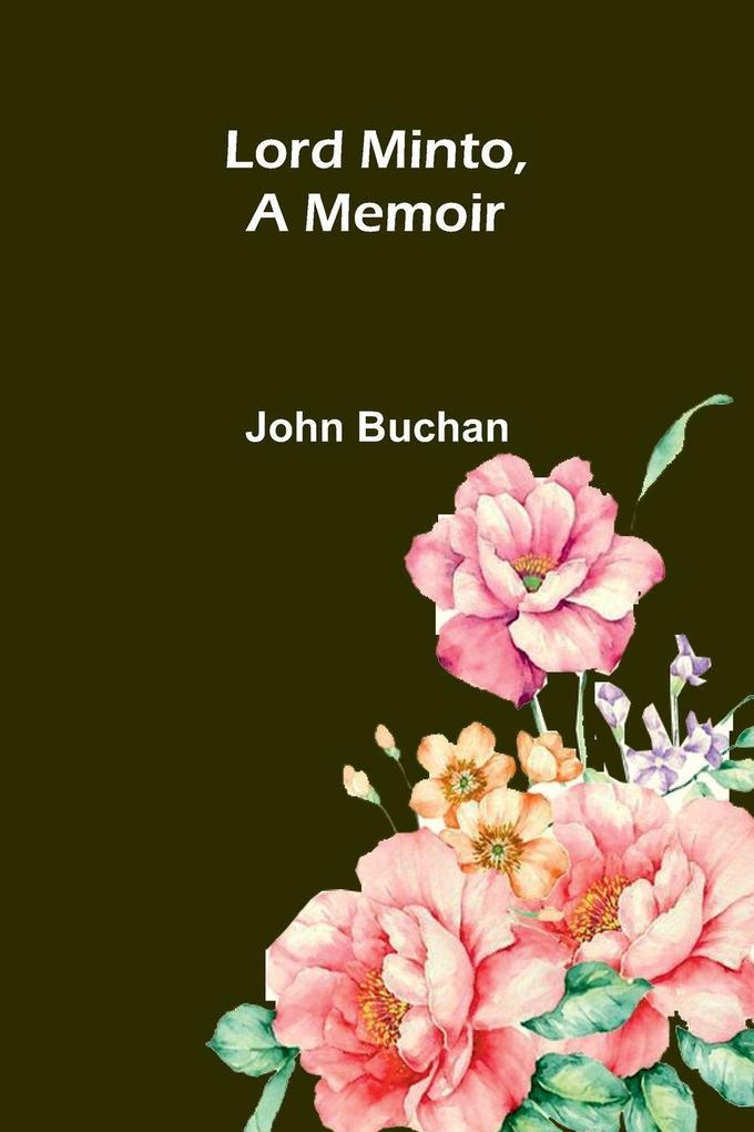 Lord Minto A Memoir