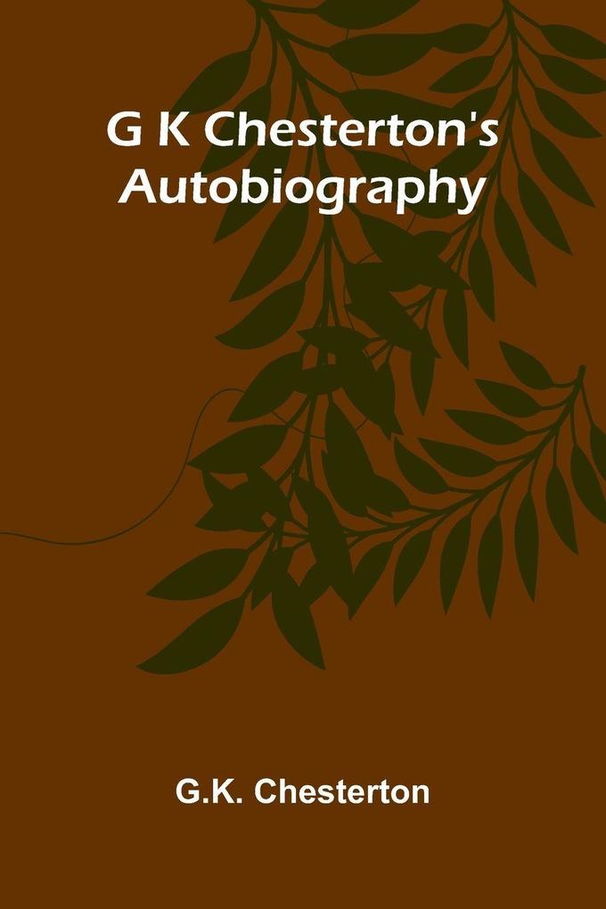 G K Chesterton's Autobiography