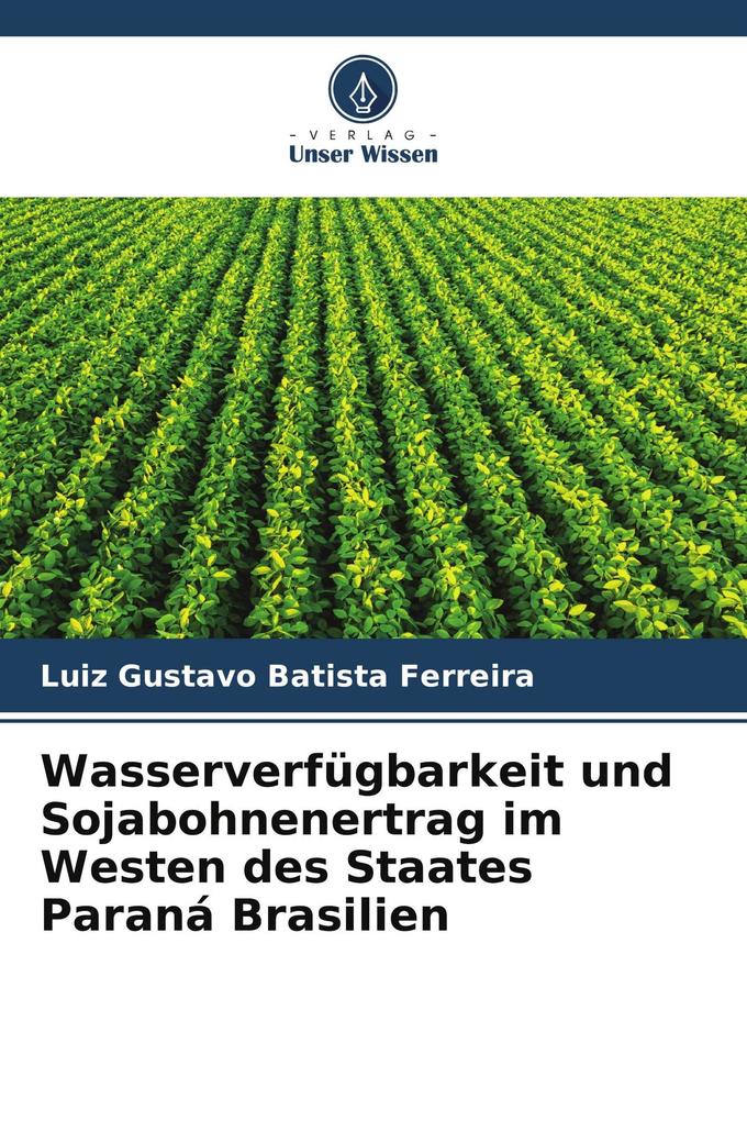 Wasserverfügbarkeit und Sojabohnenertrag im Westen des Staates Paraná Brasilien