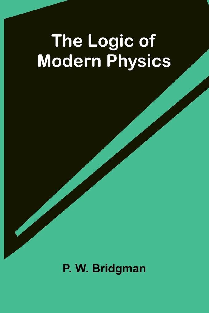 The logic of modern physics