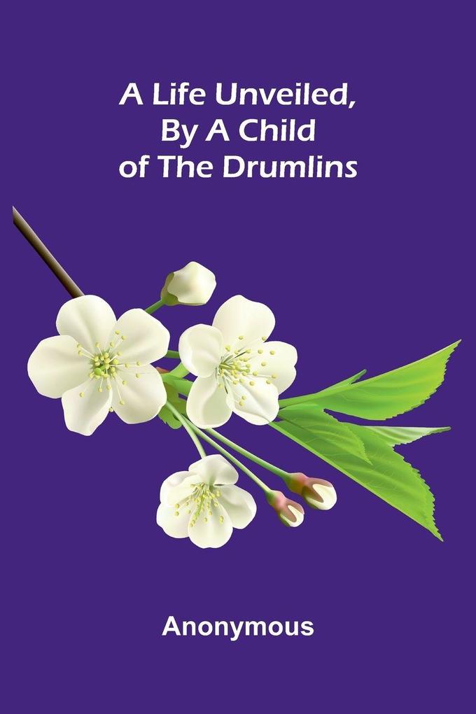 A Life Unveiled by a Child of the Drumlins