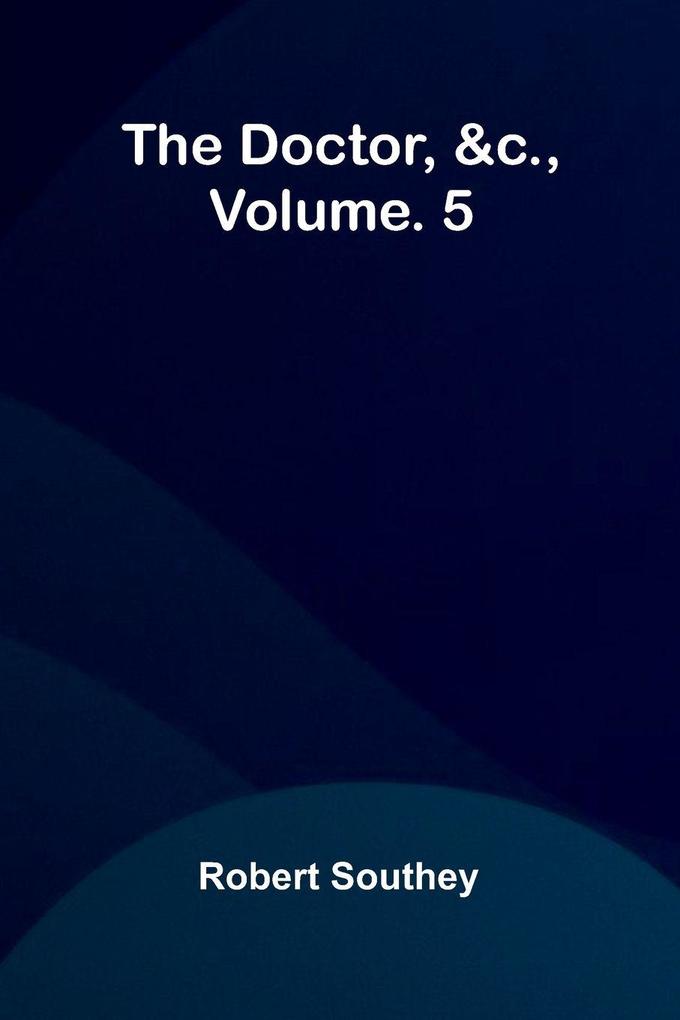 The doctor &c. vol. 5