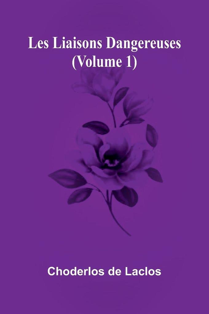 Les liaisons dangereuses (Volume 1)